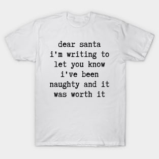 Christmas Humor. Rude, Offensive, Inappropriate Christmas Design. Dear Santa, I've Been Naughty, Santa Letter In Black T-Shirt